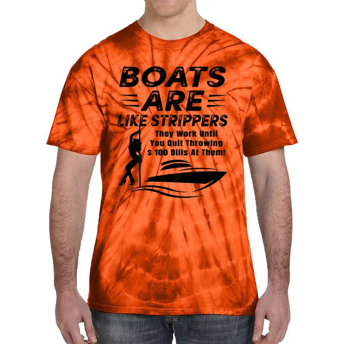 Boats Are Like Strippers They Work Until Men Boating Tie-Dye T-Shirt