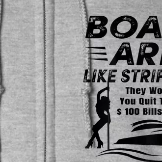 Boats Are Like Strippers They Work Until Men Boating Full Zip Hoodie