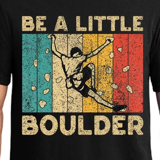 Be A Little Boulder Walls Funny Rock Climbing Bouldering Pajama Set