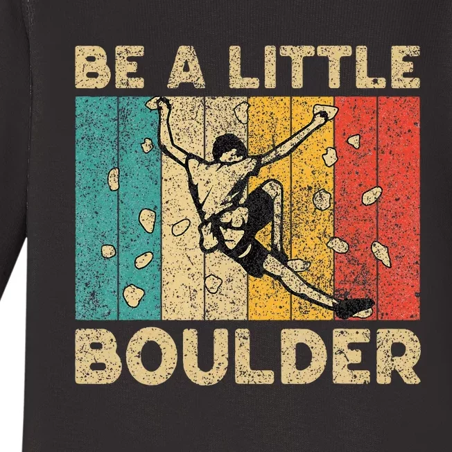 Be A Little Boulder Walls Funny Rock Climbing Bouldering Baby Long Sleeve Bodysuit