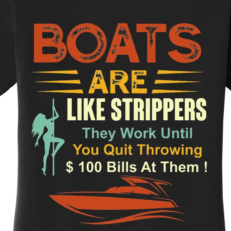 Boats Are Like Strippers They Work Until You Quit Throwing Women's T-Shirt