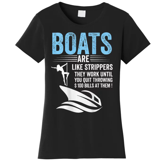 Boats Are Like Strippers They Work Until You Quit (On Back) Women's T-Shirt