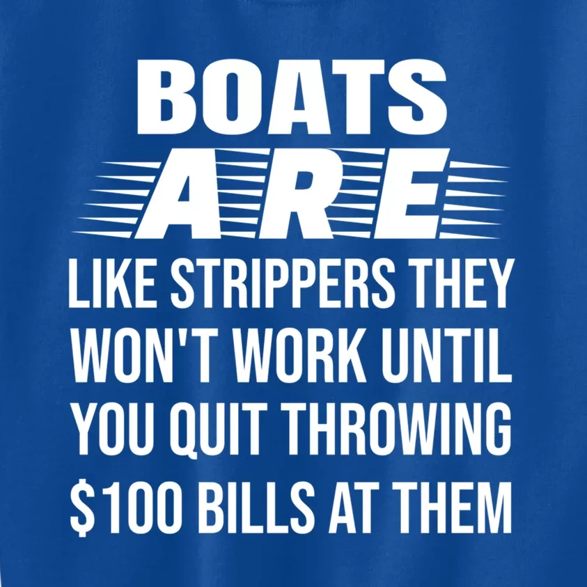 Boats Are Like Strippers They Won't Work Until You Cool Gift Kids Sweatshirt