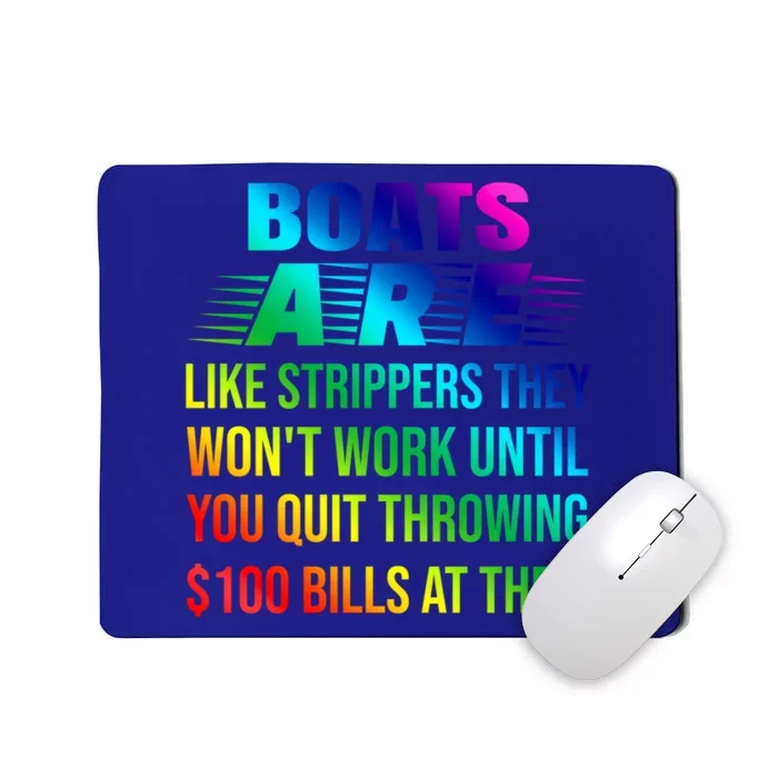 Boats Are Like Strippers They Won't Work Until You Gift Mousepad