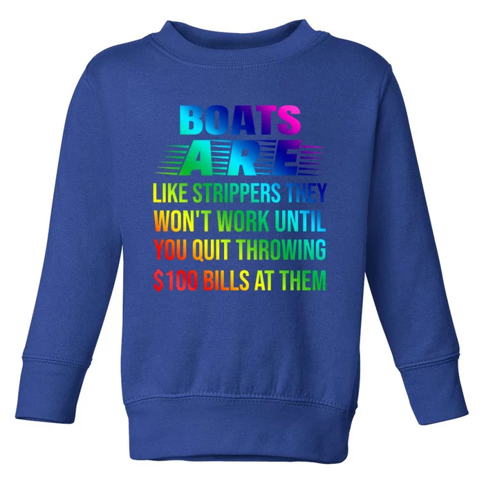 Boats Are Like Strippers They Won't Work Until You Gift Toddler Sweatshirt