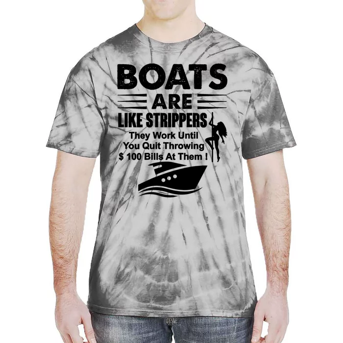 Boats Are Like Strippers They Work Until You Quit (On Back) Tie-Dye T-Shirt