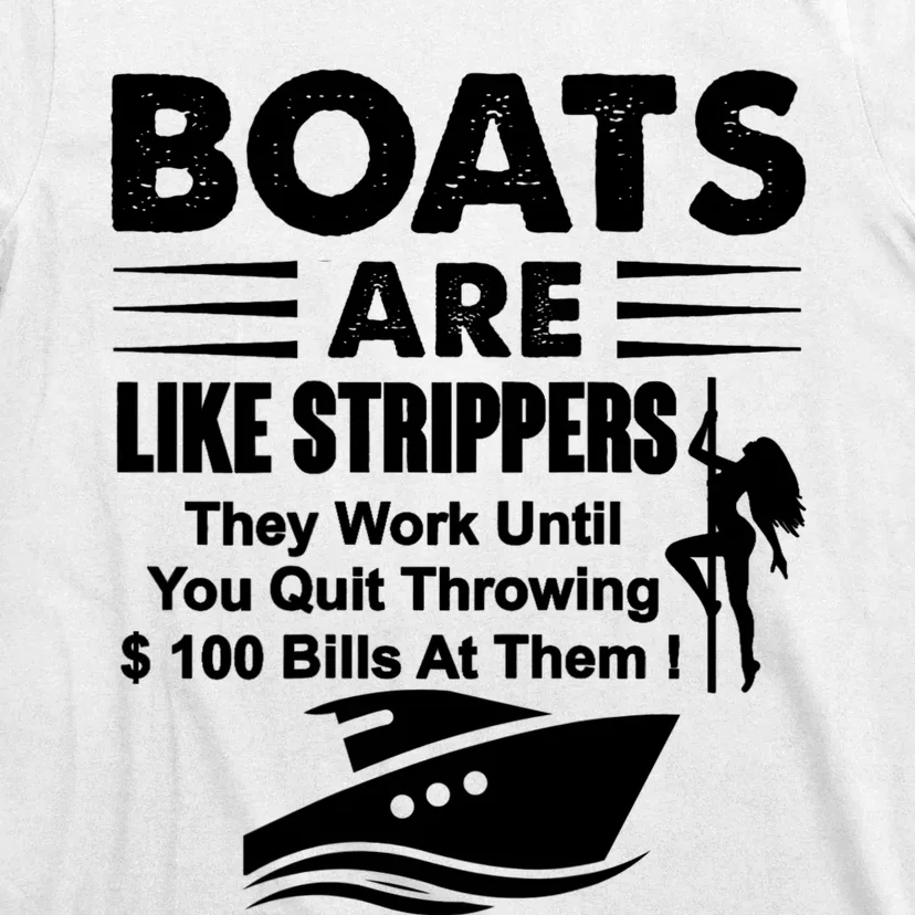 Boats Are Like Strippers They Work Until You Quit (On Back) T-Shirt