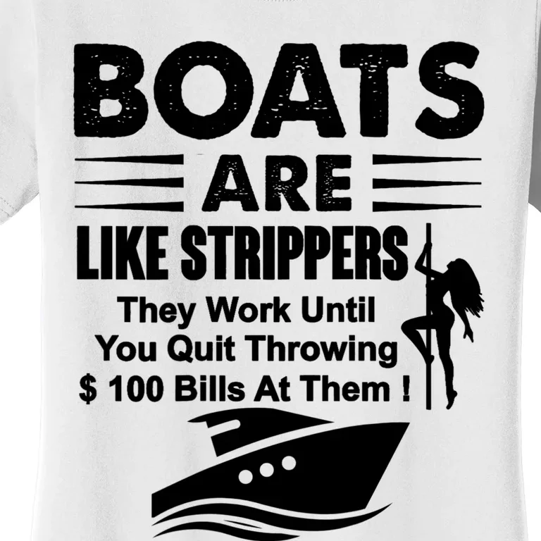 Boats Are Like Strippers They Work Until You Quit (On Back) Women's T-Shirt