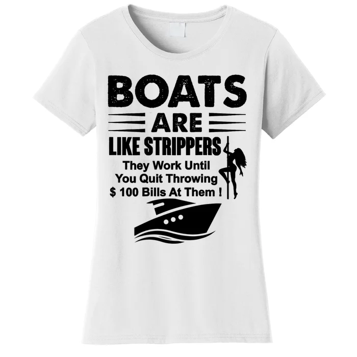 Boats Are Like Strippers They Work Until You Quit (On Back) Women's T-Shirt