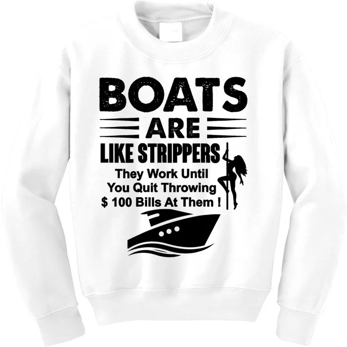 Boats Are Like Strippers They Work Until You Quit (On Back) Kids Sweatshirt