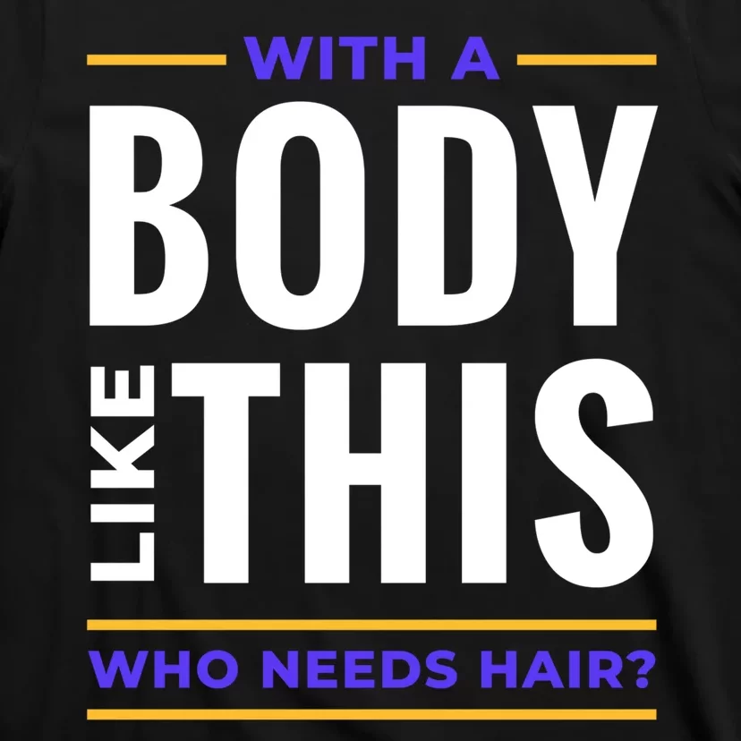 Bald Head Body Funny T-Shirt