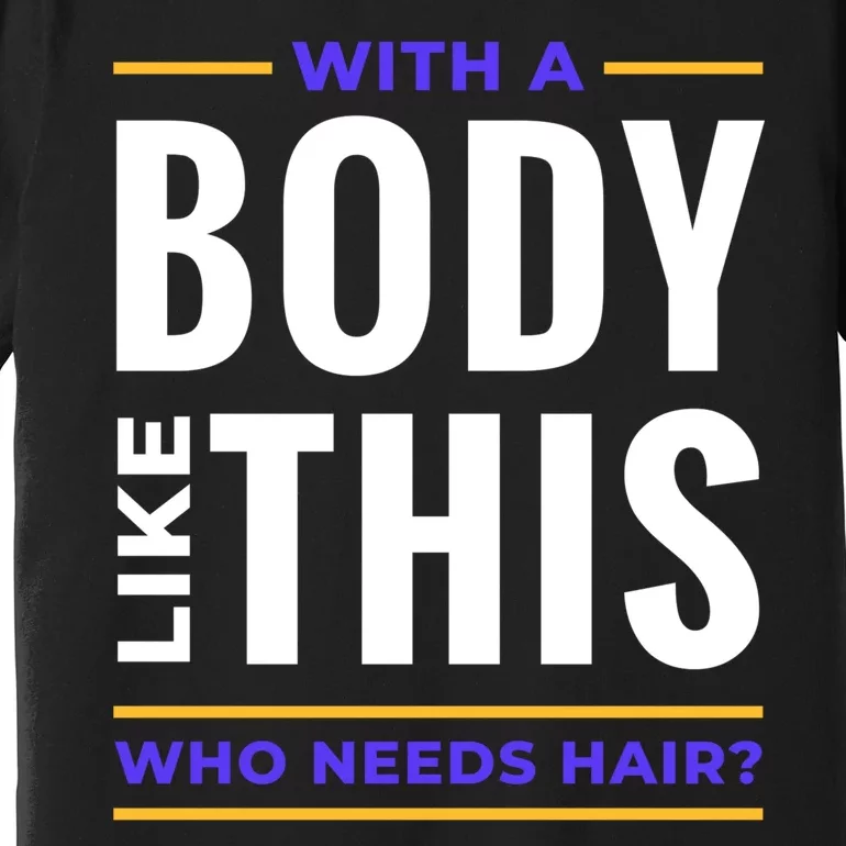 Bald Head Body Funny Premium T-Shirt