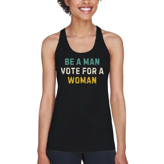 Be A Man Vote For A Woman Vintage Women's Racerback Tank