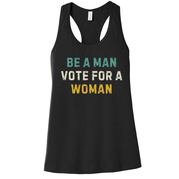 Be A Man Vote For A Woman Vintage Women's Racerback Tank