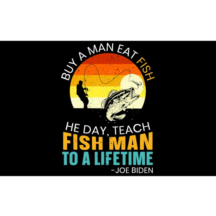 Buy A Man Eat Fish He Day Teach Fish Man To A Lifetime Bumper Sticker