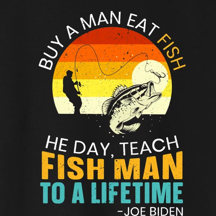 Buy A Man Eat Fish He Day Teach Fish Man To A Lifetime Women's Crop Top Tee