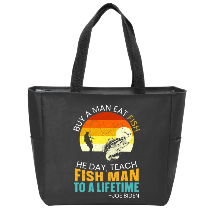 Buy A Man Eat Fish He Day Teach Fish Man To A Lifetime Zip Tote Bag