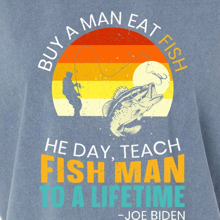 Buy A Man Eat Fish He Day Teach Fish Man To A Lifetime Garment-Dyed Women's Muscle Tee