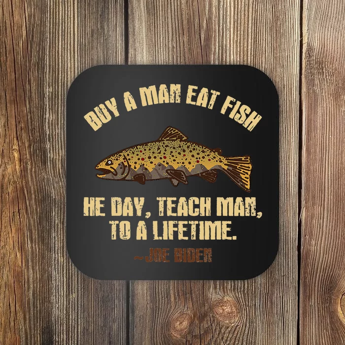 Buy A Man Eat Fish He Day Teach Man To A Lifetime Coaster