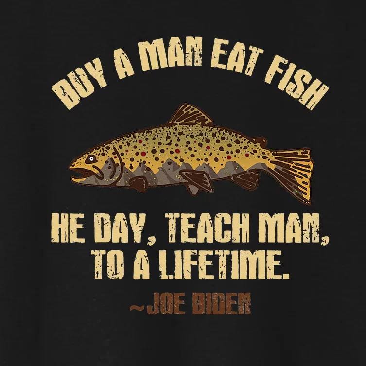 Buy A Man Eat Fish He Day Teach Man To A Lifetime Women's Crop Top Tee