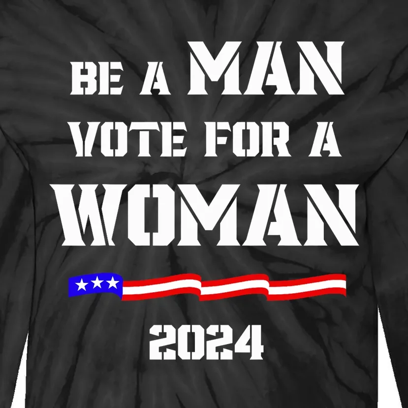 Be A Man Vote For A Woman Kamala Harris 2024 Walz Us Flag Tie-Dye Long Sleeve Shirt