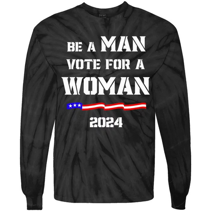 Be A Man Vote For A Woman Kamala Harris 2024 Walz Us Flag Tie-Dye Long Sleeve Shirt