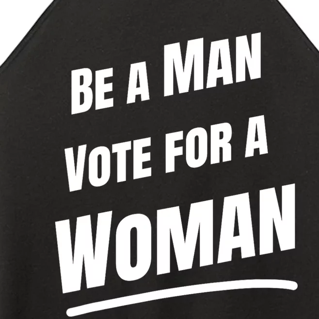 Be A Man Vote For A Woman Harris 2024 Kamala Harris Women’s Perfect Tri Rocker Tank