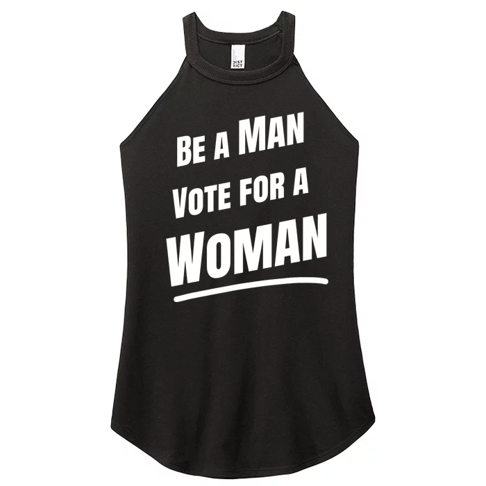 Be A Man Vote For A Woman Harris 2024 Kamala Harris Women’s Perfect Tri Rocker Tank