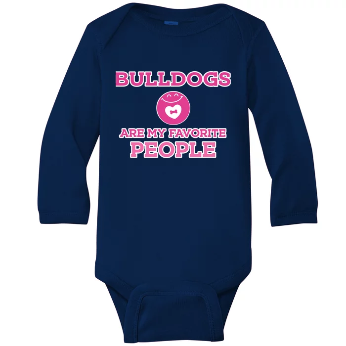 Bulldog Are My Favorite People Funny Bulldog Saying Gift Baby Long Sleeve Bodysuit