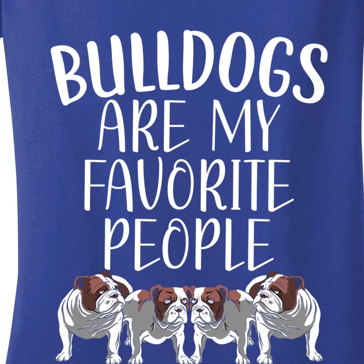 Bulldogs Are My Favorite People Bulldog Owner Puppy Lover Gift Women's V-Neck T-Shirt