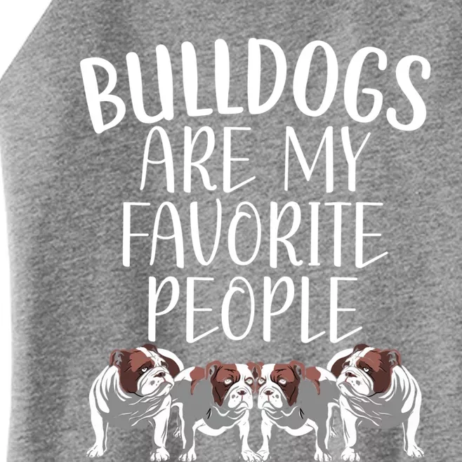 Bulldogs Are My Favorite People Bulldog Owner Puppy Lover Gift Women’s Perfect Tri Rocker Tank