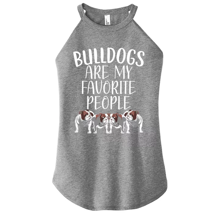 Bulldogs Are My Favorite People Bulldog Owner Puppy Lover Gift Women’s Perfect Tri Rocker Tank