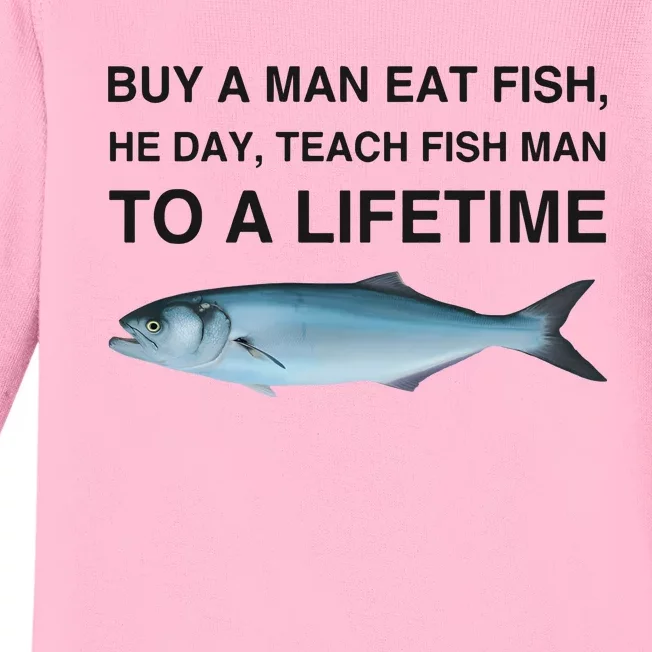 Buy A Man Eat Fish He Day Teach Fish Man To A Lifetime Funny Meme Baby Long Sleeve Bodysuit