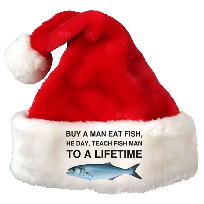 Buy A Man Eat Fish He Day Teach Fish Man To A Lifetime Funny Meme Premium Christmas Santa Hat