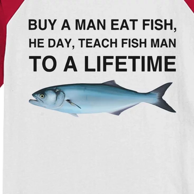 Buy A Man Eat Fish He Day Teach Fish Man To A Lifetime Funny Meme Kids Colorblock Raglan Jersey