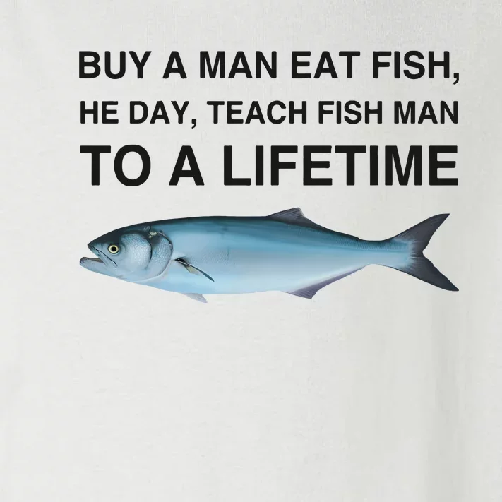 Buy A Man Eat Fish He Day Teach Fish Man To A Lifetime Funny Meme Toddler Long Sleeve Shirt