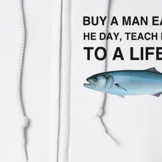 Buy A Man Eat Fish He Day Teach Fish Man To A Lifetime Funny Meme Full Zip Hoodie