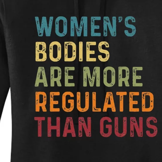 Bodies Are More Regulated Than Guns Feminist Women's Pullover Hoodie