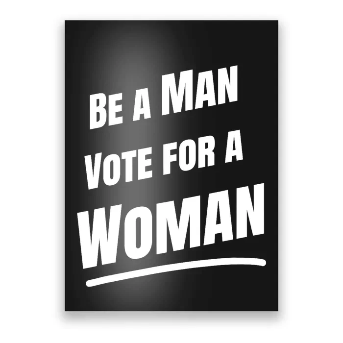 Be A Man Vote For A Woman Harris 2024 Kamala Harris Poster