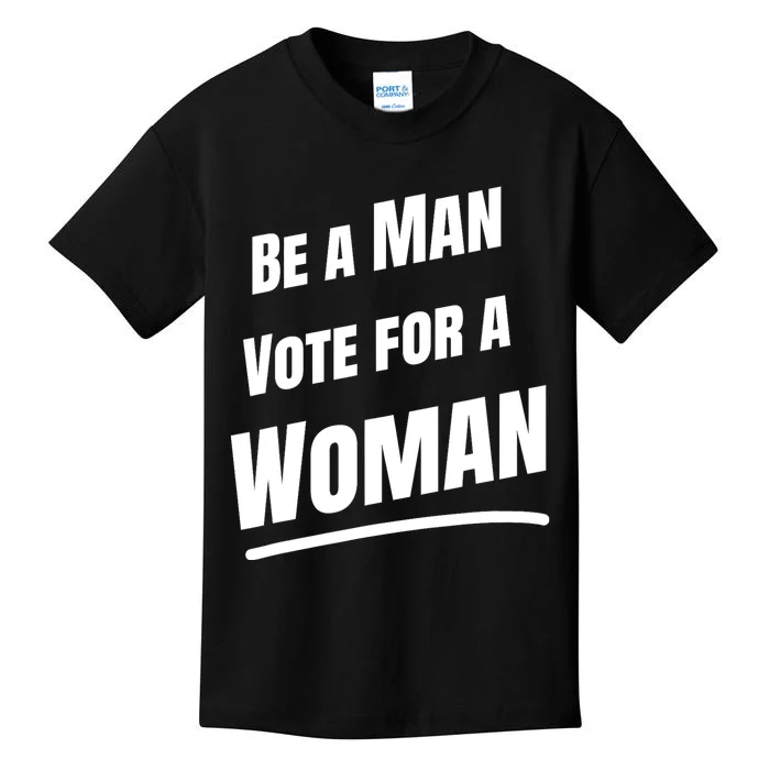 Be A Man Vote For A Woman Harris 2024 Kamala Harris Kids T-Shirt