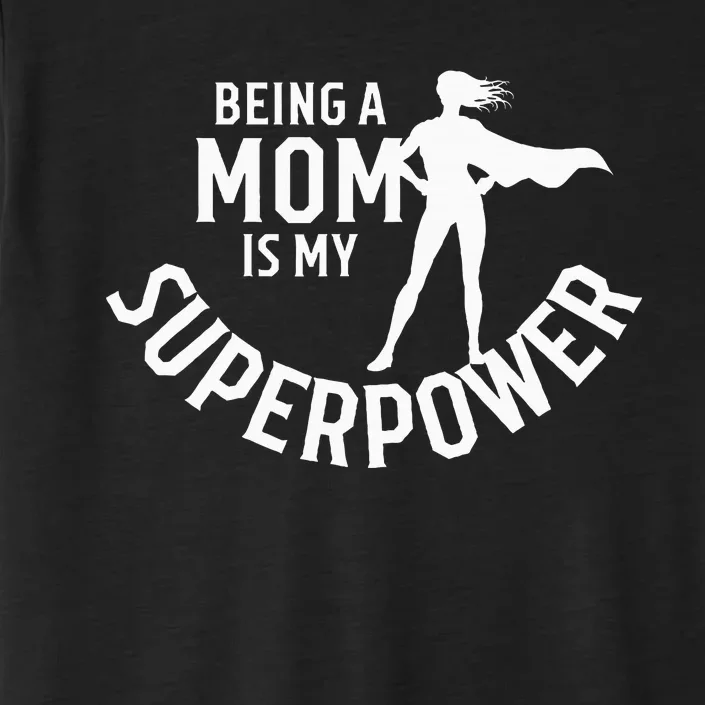 Being A Mom Is My Superpower White Letters ChromaSoft Performance T-Shirt