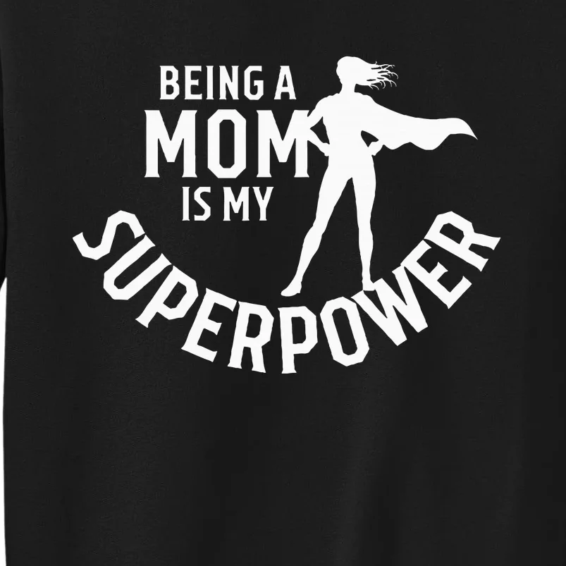 Being A Mom Is My Superpower White Letters Tall Sweatshirt