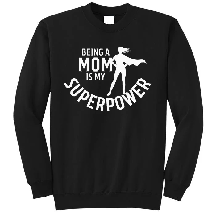 Being A Mom Is My Superpower White Letters Tall Sweatshirt