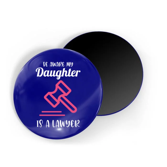 Be Aware My Daughter For Lawyer Mom Gift Magnet