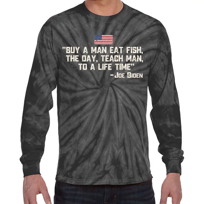 Buy A Man Eat Fish The Day Teach Man Joe Biden Quote Tie-Dye Long Sleeve Shirt