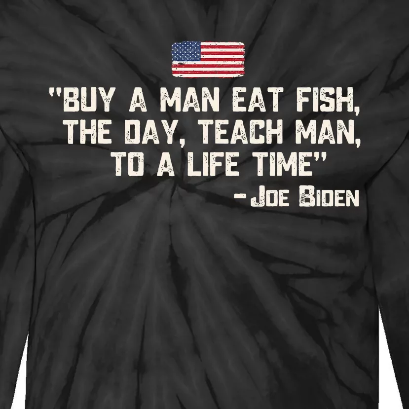 Buy A Man Eat Fish The Day Teach Man Joe Biden Quote Tie-Dye Long Sleeve Shirt