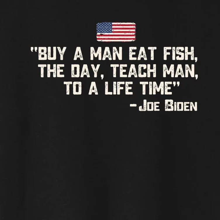 Buy A Man Eat Fish The Day Teach Man Joe Biden Quote Women's Crop Top Tee