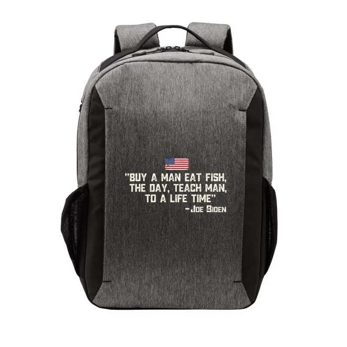 Buy A Man Eat Fish The Day Teach Man Joe Biden Quote Vector Backpack