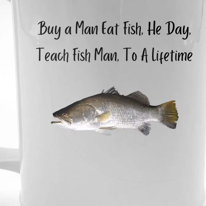 Buy A Man Eat Fish He Day Teach Fish Man To A Lifetime Funny Meme Front & Back Beer Stein