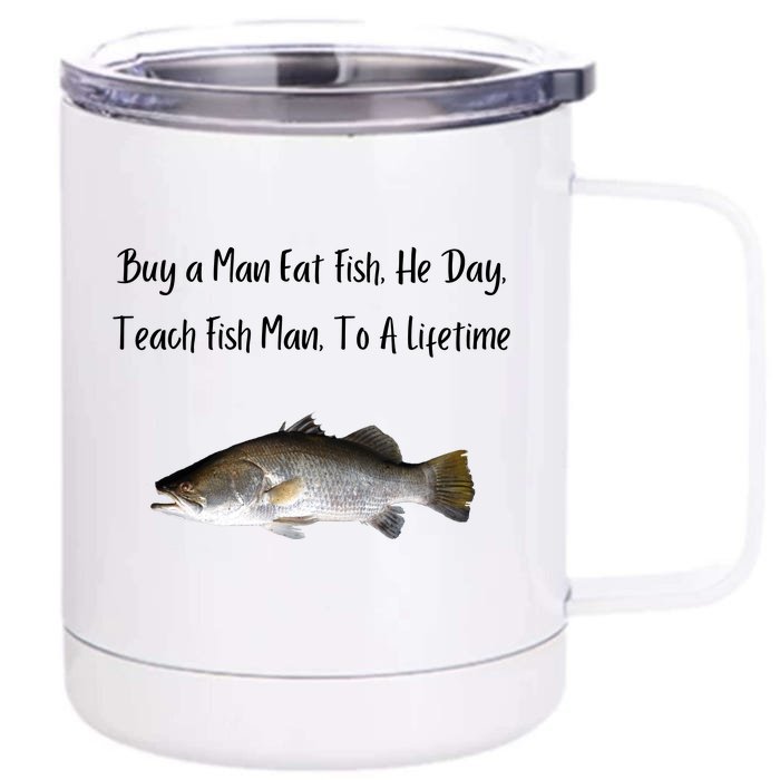 Buy A Man Eat Fish He Day Teach Fish Man To A Lifetime Funny Meme Front & Back 12oz Stainless Steel Tumbler Cup